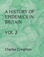 A HISTORY OF EPIDEMICS IN BRITAIN VOL 2 B084QJ78NM Book Cover