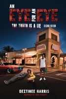 An Eye for An Eye The truth is a lie (Second Edition) (Middle English Edition) 9693892429 Book Cover