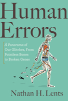Human Errors: A Panorama of Our Glitches, from Pointless Bones to Broken Genes 1328589269 Book Cover