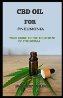 CBD Oil for Pneumonia: Your Guide to the Treatment of Pneumonia B086Y5MMZH Book Cover