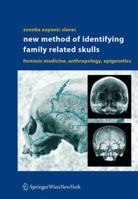 New Method of Identifying Family Related Skulls: Forensic Medicine, Anthropology, Epigenetics 3709172071 Book Cover