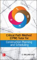 Critical Path Method (CPM) Tutor for Construction Planning and Scheduling 0071849238 Book Cover