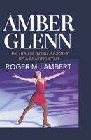 AMBER GLENN: The Trailblazing Journey of a Skating Star B0DSPY1SSR Book Cover