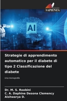 Strategie di apprendimento automatico per il diabete di tipo 2 Classificazione del diabete (Italian Edition) 6206965139 Book Cover