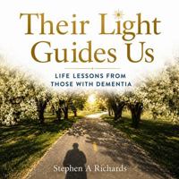 Their Light Guides Us: Life Lessons from Those with Dementia B0H6RNNY4R Book Cover