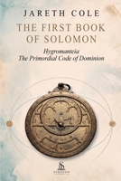 The First Book of Solomon: Spiritual Engineering and the Primordial Code of Dominion B0HCKBK87R Book Cover