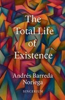 The Total Life of Existence B0G2X4QX15 Book Cover