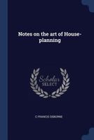 Notes on the art of House-planning 1022197126 Book Cover
