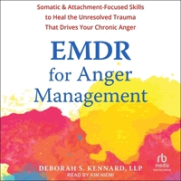 EMDR for Anger Management: Somatic and Attachment-Focused Skills to Heal the Unresolved Trauma That Drives Your Chronic Anger B0FMZFRP92 Book Cover