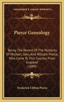 Peirce Genealogy: Being the Record of the Posterity of John Pers, an Early Inhabitant of Watertown, in New England ... with Notes on the 1014415837 Book Cover