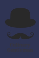 Culinary Gentleman: Blank Cookbook for Your Friend Husband Lover - Gift for Foodies, Perfect For Men and Boys 1674412665 Book Cover