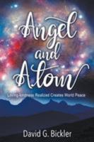 Angel and Atom: Loving-kindness Realized Creates World Peace 1641517018 Book Cover