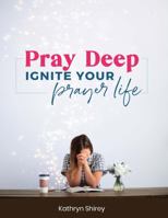 Pray Deep Course Workbook 1734481927 Book Cover
