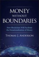 Money Without Boundaries: How Blockchain Will Facilitate the Denationalization of Money 1119564069 Book Cover