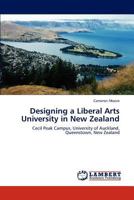 Designing a Liberal Arts University in New Zealand: Cecil Peak Campus, University of Auckland, Queenstown, New Zealand 3659132063 Book Cover