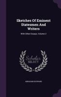 Sketches of Eminent Statesmen and Writers, Vol. 2 of 2: With Other Essays (Classic Reprint) 3337096034 Book Cover