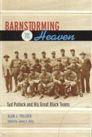 Barnstorming to Heaven: Syd Pollock and His Great Black Teams 0817314954 Book Cover