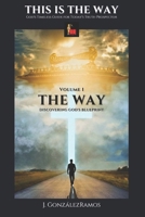 THE WAY: Discovering God's Blueprint (This Is The Way: God's Timeless Guide for Today's Truth Prospector) B0G2JCCS4Y Book Cover