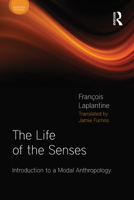 The Life of the Senses: Introduction to a Modal Anthropology 1472531965 Book Cover