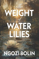 The Weight of Water Lilies 1967733228 Book Cover
