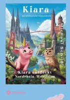 Kiara, das Schweinhorn zu Besuch in Nordrhein - Westfalen: Die Wunder von Nordrhein-Westfalen 3384751647 Book Cover