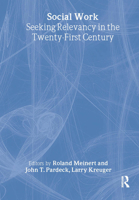 Social Work: Seeking Relevancy in the Twenty-First Century (Haworth Social Work Practice) (Haworth Social Work Practice) 0789006448 Book Cover