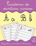 Cuaderno de escritura cursiva: Aprender a escribir Letras para niños 5 años - Aprendiendo a repasar letras minúsculas y mayúsculas del alfabeto - Lib B088Y1DNVZ Book Cover