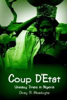 Coup D'Etat: Uneasy Times in Nigeria 1410773108 Book Cover