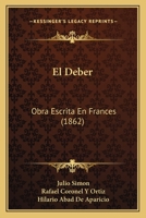 El Deber: Obra Escrita En Frances (1862) 1161151397 Book Cover
