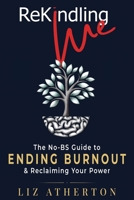 Rekindling Me: Heal Your Triggers, Calm Your Mind & Reclaim the Self Silenced to Survive 0645089281 Book Cover