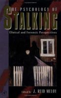 The Psychology of Stalking: Clinical and Forensic Perspectives 0124905609 Book Cover