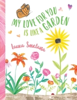 My Love for You Is Like a Garden 1737140977 Book Cover
