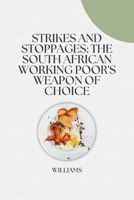 Strikes and Stoppages: The South African Working Poor's Weapon of Choice 3384242270 Book Cover