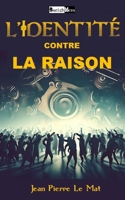 L’IDENTITÉ CONTRE LA RAISON: Comment peut-on être communautariste ? 2958703371 Book Cover