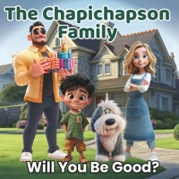 The Chapichapson Family:Will You Be Good?: A Motivational and Educational Children’s Book About Making Choices, Good Behavior, and Learning Through Fun and Laughter (Ages 4–10) B0GBV8TQLM Book Cover