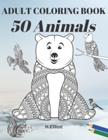 Adult Coloring Book 50 Animals: Adults Relaxation with Stress Relieving Animal Designs B08NXFTKXY Book Cover