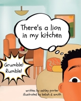 There's a Lion in My Kitchen 1088235689 Book Cover