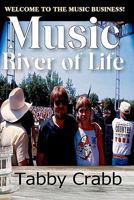 Music River of Life: How To Survive The Music Business and Have Fun 1441445935 Book Cover