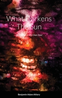 What Darkens the Sun 1716635470 Book Cover