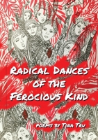 Radical Dances of the Ferocious Kind 1648261574 Book Cover