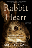 Rabbit Heart: A Mother's Murder, a Daughter's Story 1640096957 Book Cover