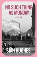 No Such Thing as Monday: A Novel 1250459575 Book Cover