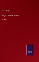 Dwight's Journal of Music: Vol. XIII 3375132433 Book Cover