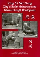 Xing Yi Nei Gong: Xing Yi Health Maintenance and Internal Strength Development B0071YWBB4 Book Cover