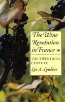 The Wine Revolution in France: The Twentieth Century 0691055920 Book Cover