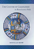 The Culture of Cleanliness in Renaissance Italy 0801444810 Book Cover