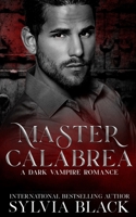 Master Calabrea: Dark Vampire Romance B0BZFP5NB8 Book Cover