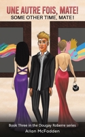 Une Autre Fois, Mate! 1398443948 Book Cover