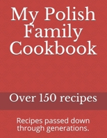 My Polish Family Cookbook: Recipes passed down through generations. B08YQQVPLT Book Cover