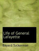 Life of General Lafayette, with a critical estimate of his character and public acts; B0BQP1J6TK Book Cover